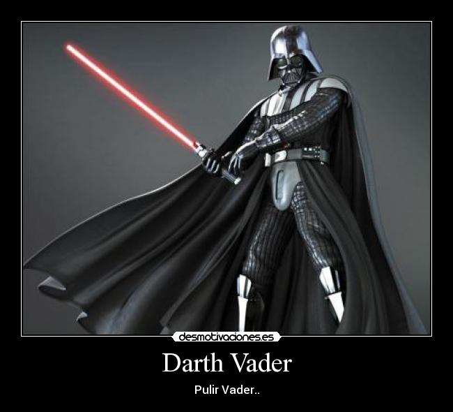 Darth Vader - Pulir Vader..