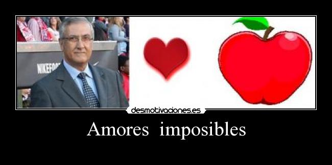 Amores imposibles -