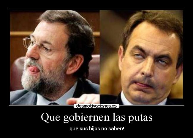 Que gobiernen las putas - que sus hijos no saben!