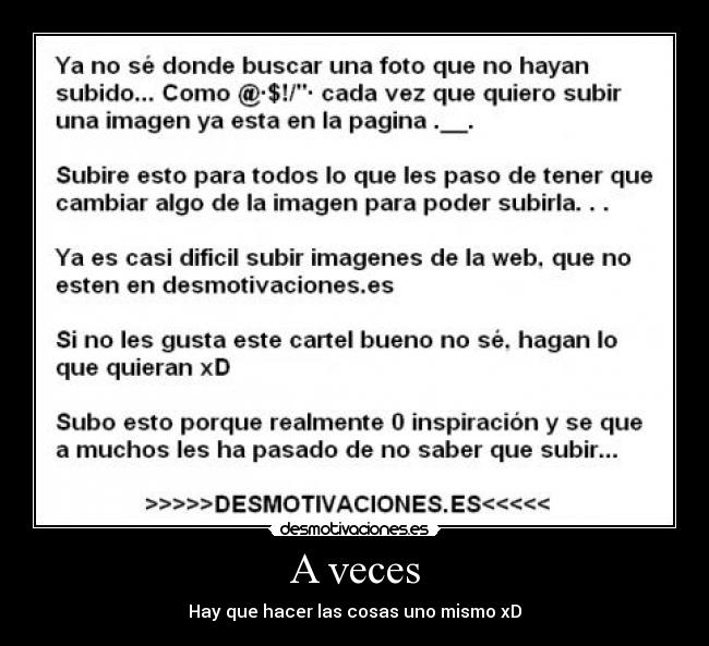 A veces - Hay que hacer las cosas uno mismo xD