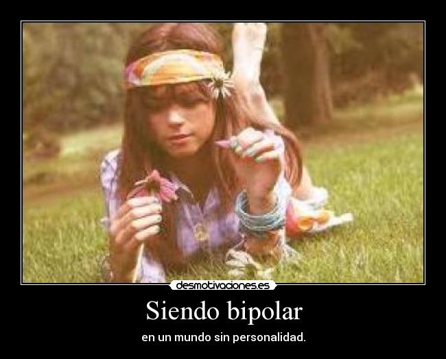 Siendo bipolar - 