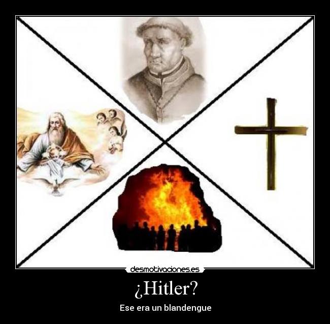 ¿Hitler? - Ese era un blandengue