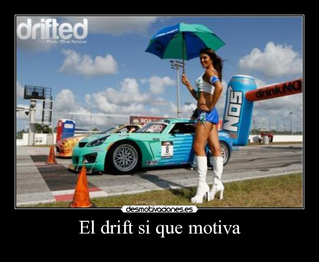 El drift si que motiva -