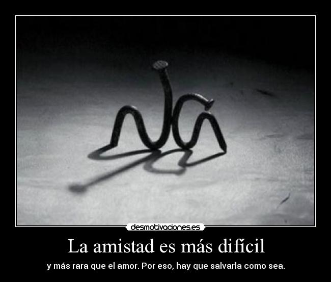La amistad es más difícil -