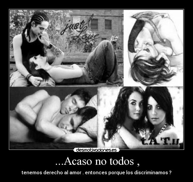 ...Acaso no todos , -