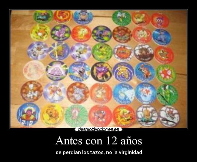 Antes con 12 años -