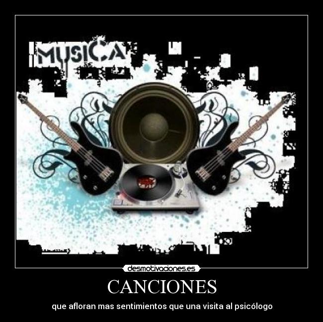 CANCIONES - que afloran mas sentimientos que una visita al psicólogo
