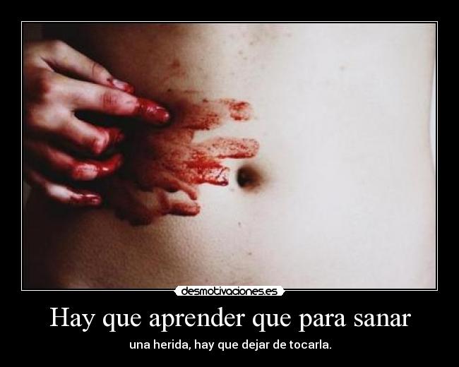 Hay que aprender que para sanar -