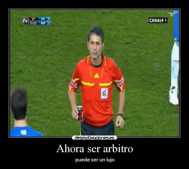 Ahora ser arbitro - puede ser un lujo