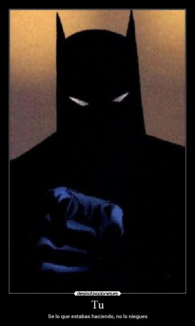 carteles batman vio que hiciste intentar enganarlo inutil desmotivaciones