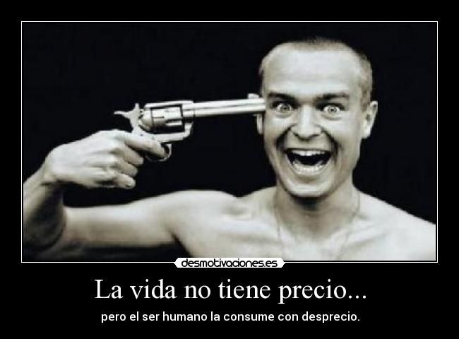 La vida no tiene precio... -