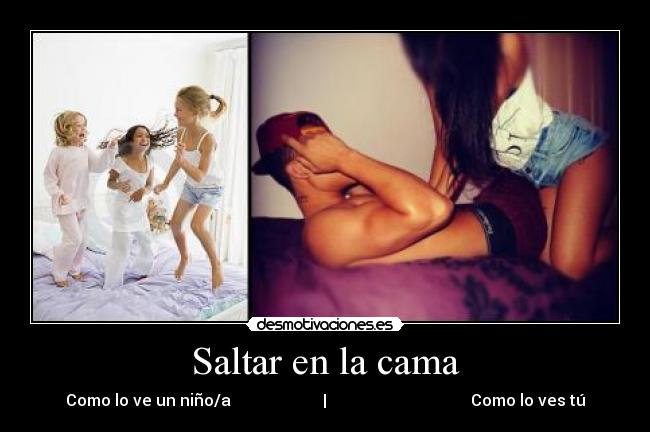 Saltar en la cama - Como lo ve un niño/a | Como lo ves tú