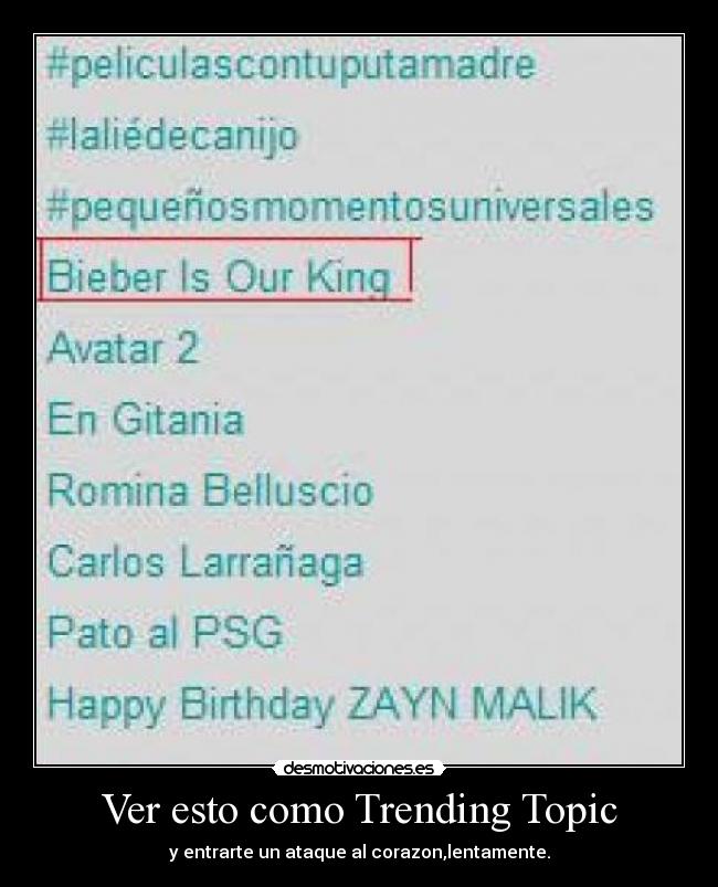 Ver esto como Trending Topic - y entrarte un ataque al corazon,lentamente.