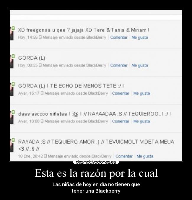 Esta es la razón por la cual - Las niñas de hoy en día no tienen que
tener una Blackberry