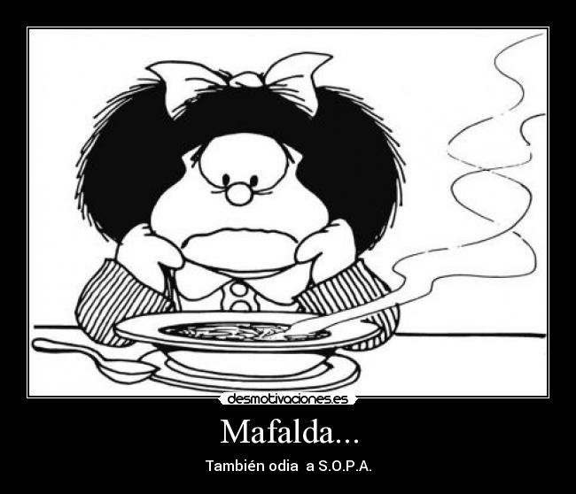 Mafalda... - También odia a S.O.P.A.