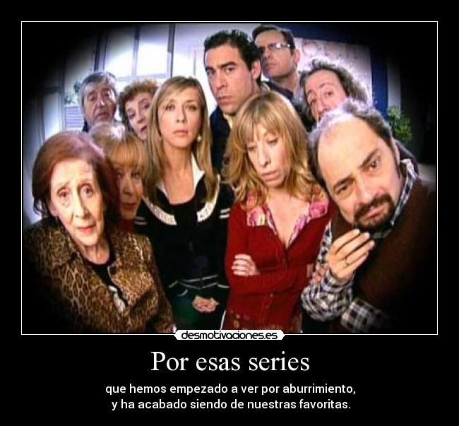 Por esas series -