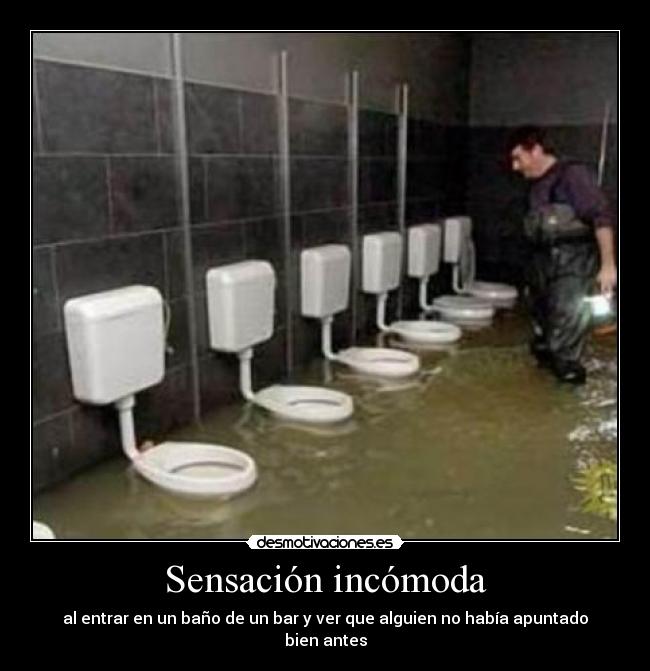 Sensación incómoda - al entrar en un baño de un bar y ver que alguien no había apuntado bien antes