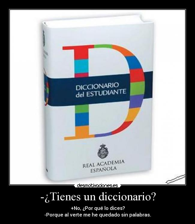 -¿Tienes un diccionario? -