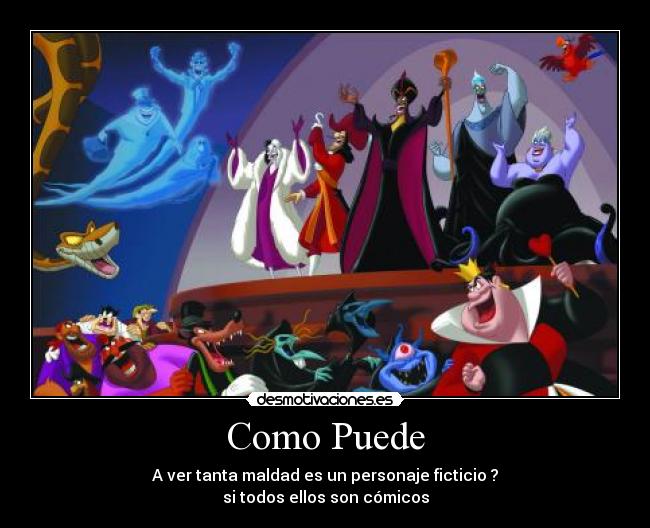 Como Puede - A ver tanta maldad es un personaje ficticio ?
si todos ellos son cómicos