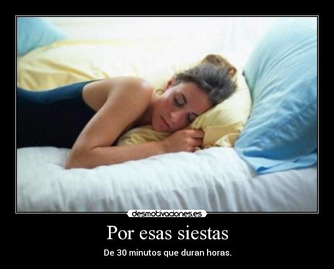 Por esas siestas - De 30 minutos que duran horas.