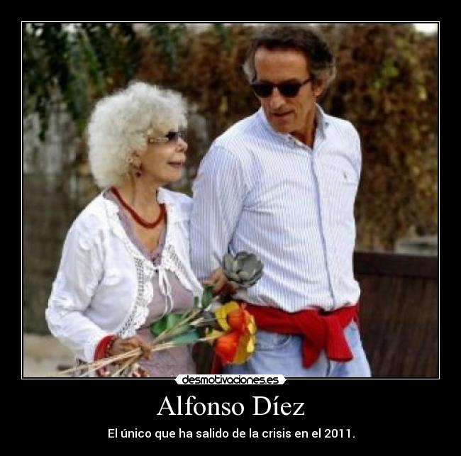 Alfonso Díez - El único que ha salido de la crisis en el 2011.