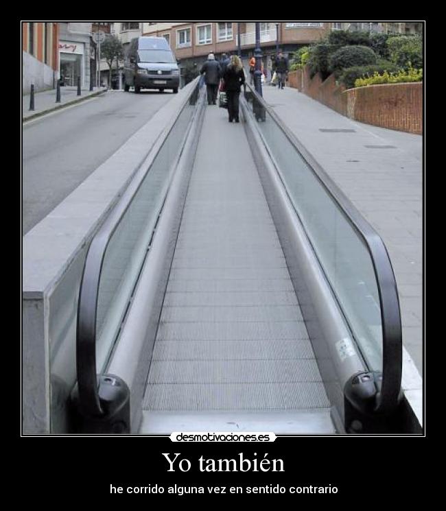 Yo también - he corrido alguna vez en sentido contrario