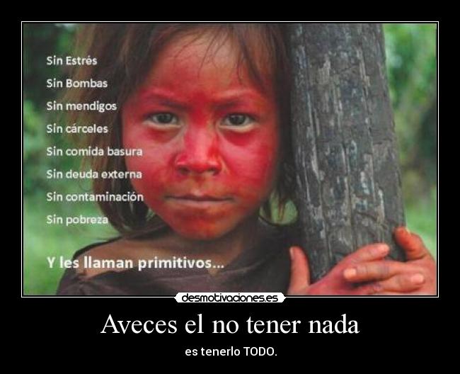 Aveces el no tener nada -