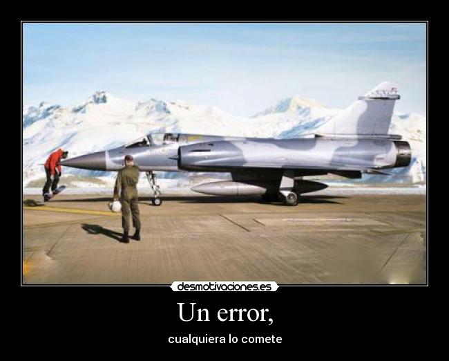 Un error, - cualquiera lo comete