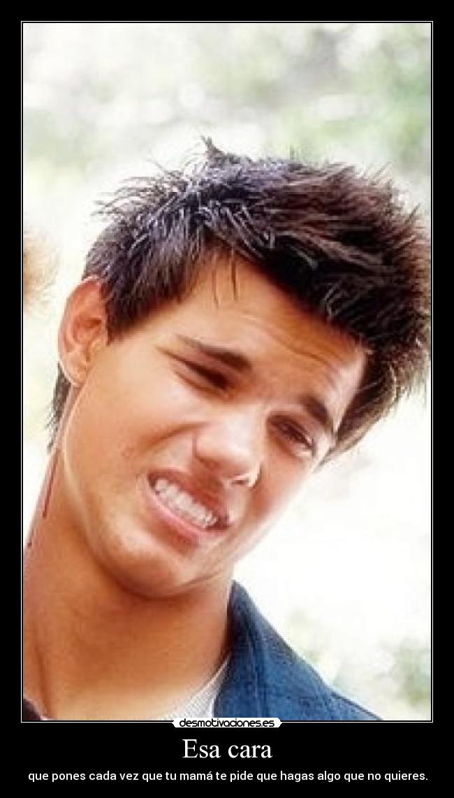 Esa cara -