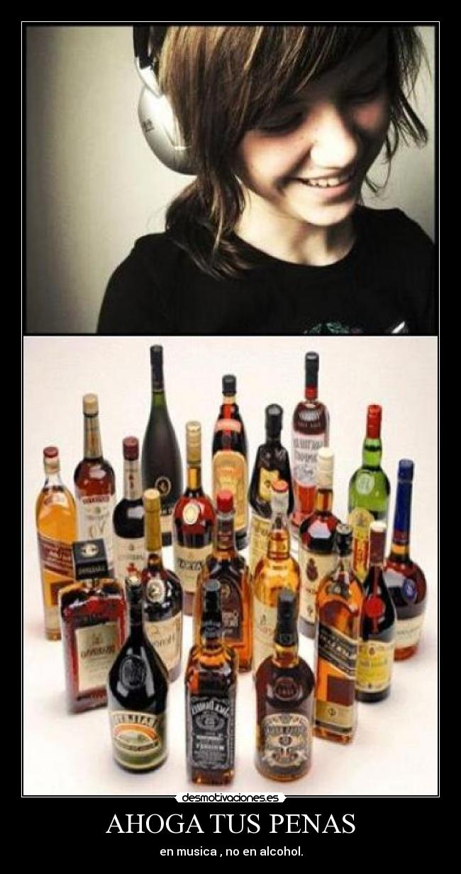 AHOGA TUS PENAS - en musica , no en alcohol.