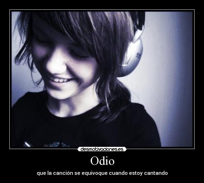 Odio - que la canción se equivoque cuando estoy cantando