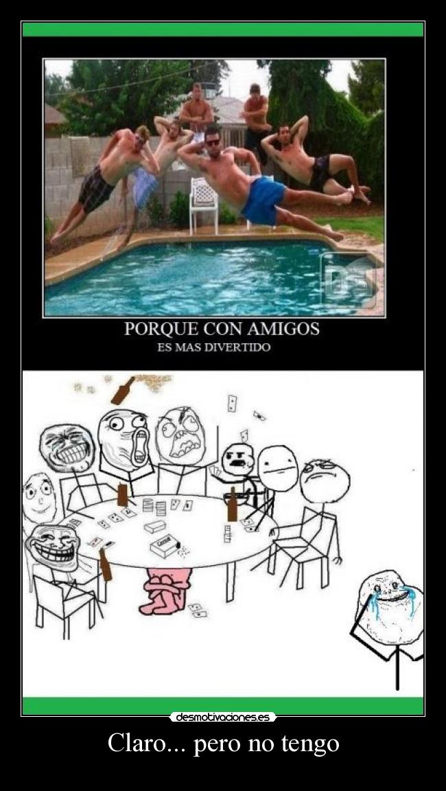 Claro... pero no tengo -