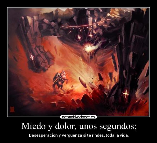 Miedo y dolor, unos segundos; -