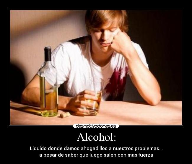 carteles alcohol ahogadillos ahogar prolemas tristeza malestar fuerza desmotivaciones