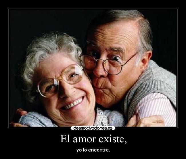 El amor existe, - yo lo encontre.