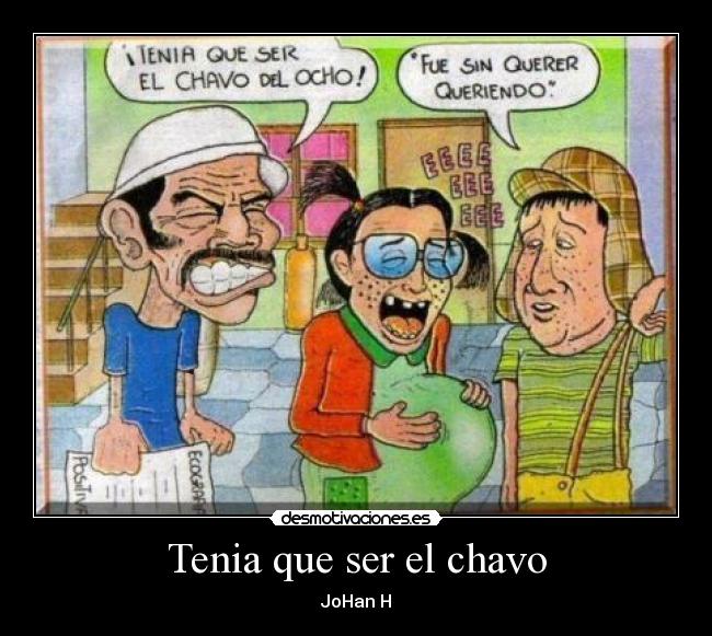 Tenia que ser el chavo - JoHan H