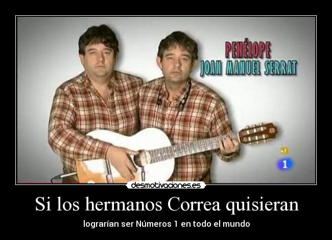 Si los hermanos Correa quisieran - lograrían ser Números 1 en todo el mundo