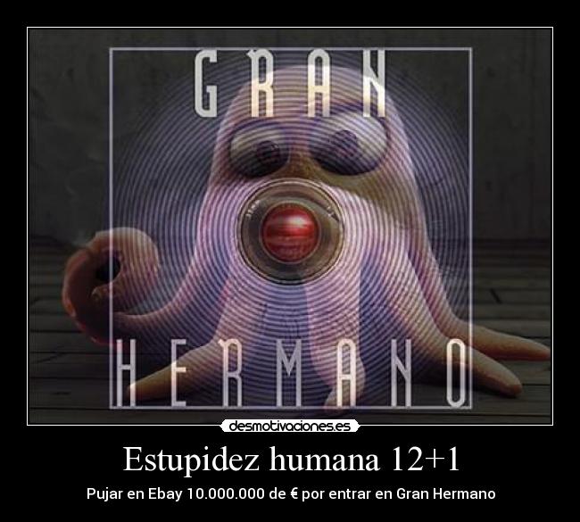 carteles estupidez humana pujar gran hermano ebay desmotivaciones