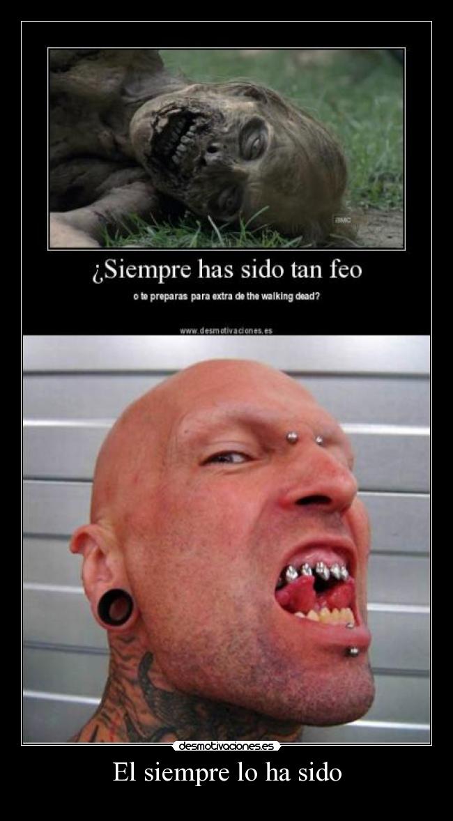 El siempre lo ha sido -