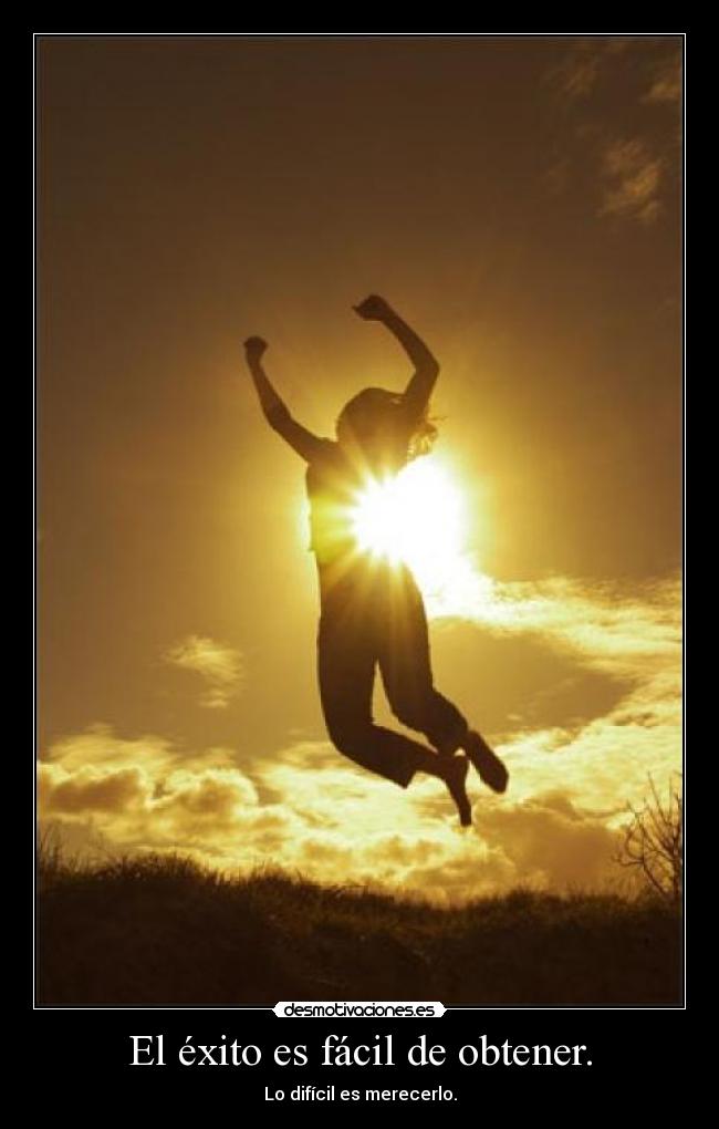 El éxito es fácil de obtener. -
