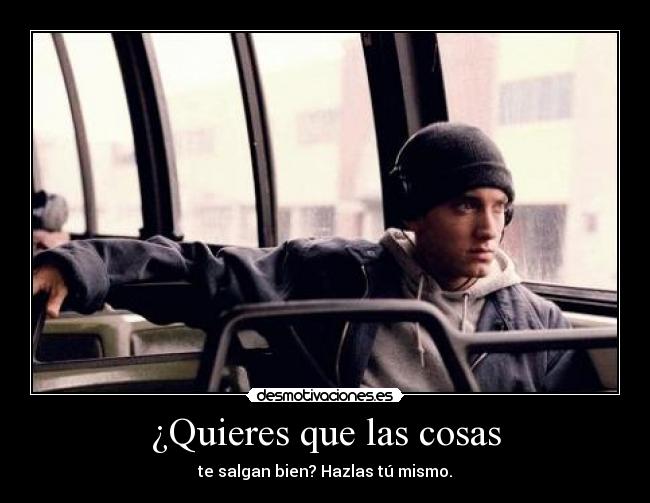 ¿Quieres que las cosas -