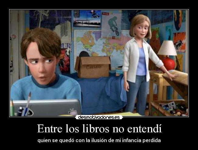 Entre los libros no entendí - quien se quedó con la ilusión de mi infancia perdida