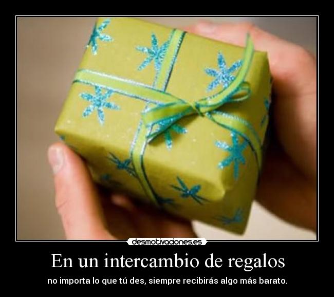 En un intercambio de regalos -