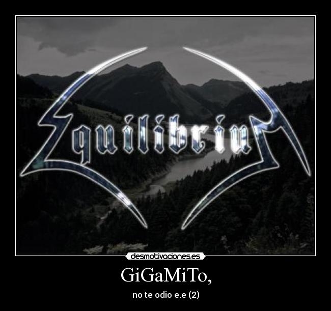 GiGaMiTo, - no te odio e.e (2)