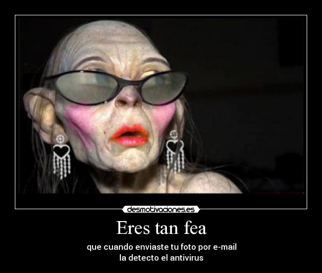 Eres tan fea - 