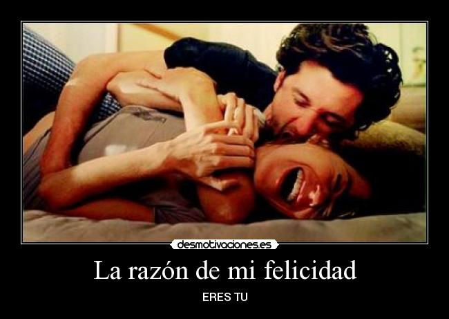 La razón de mi felicidad -