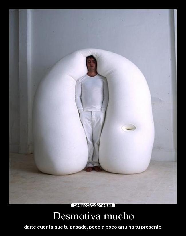 Desmotiva mucho -