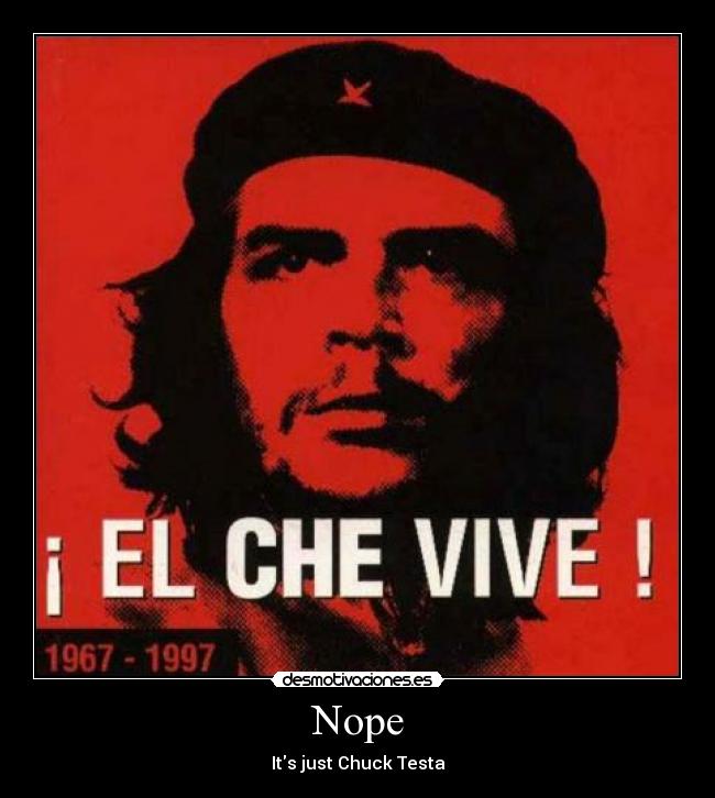 Nope - Its just Chuck Testa