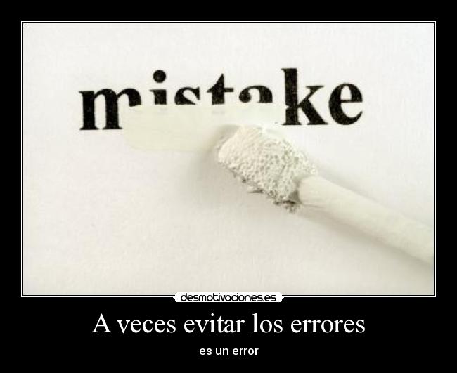 A veces evitar los errores - es un error