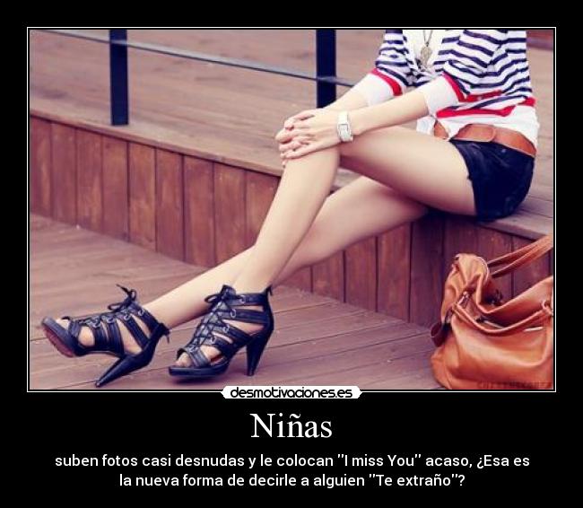 Niñas - suben fotos casi desnudas y le colocan I miss You acaso, ¿Esa es
la nueva forma de decirle a alguien Te extraño?
